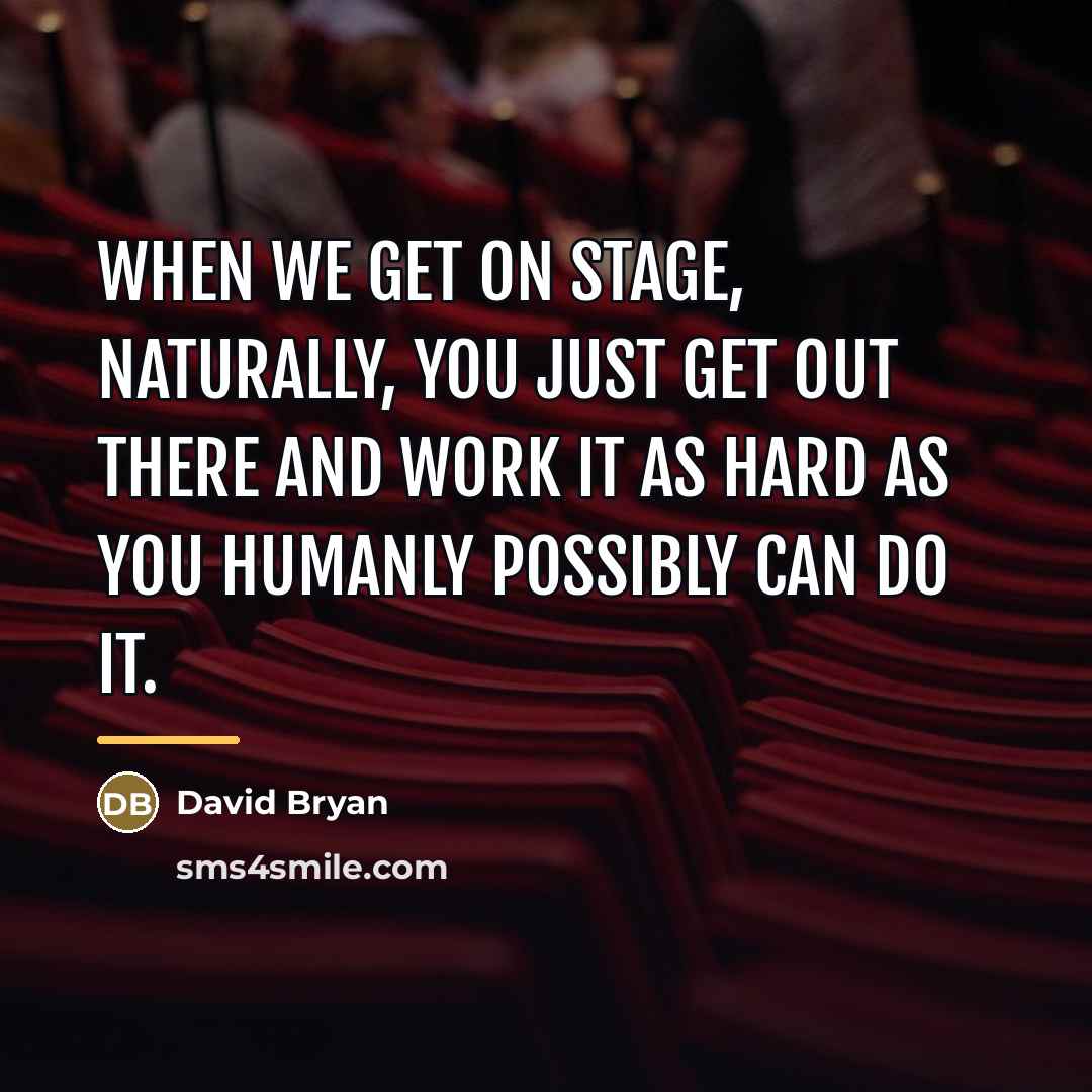 “When we get on stage, naturally, you just get out…” quote by David Bryan