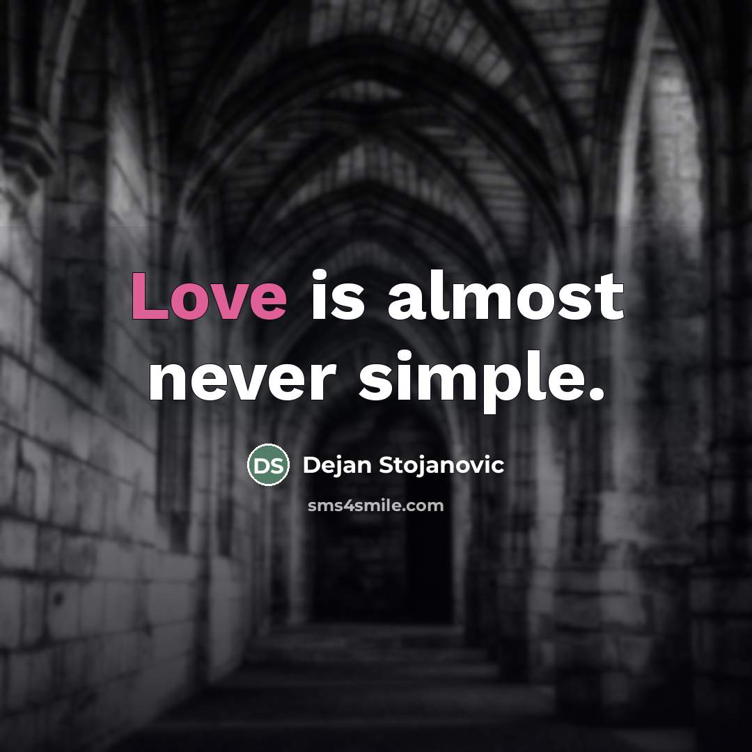 “Love is almost never simple.…” quote by Dejan Stojanovic