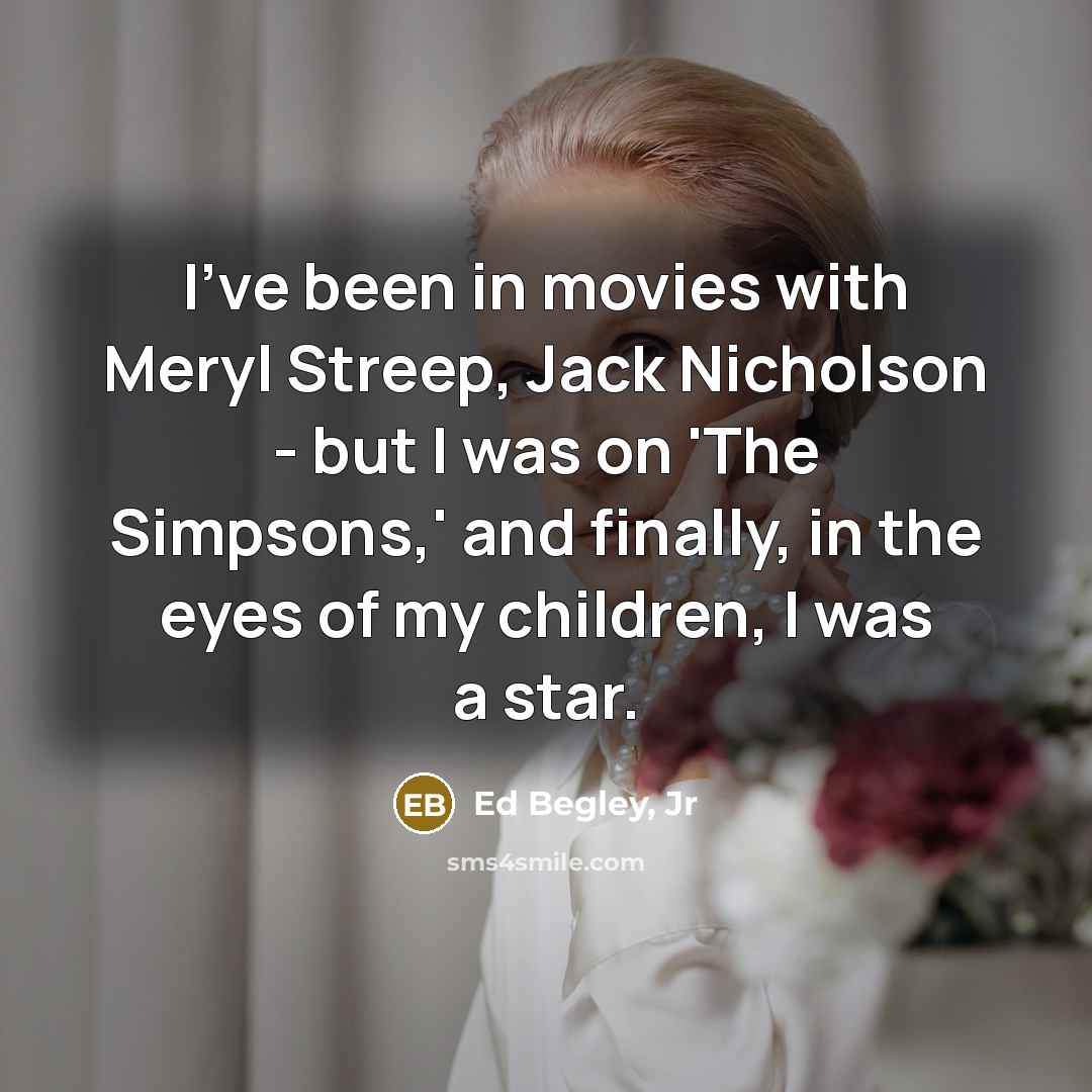 “I've been in movies with Meryl Streep, Jack Nicholson -…” quote by Ed Begley, Jr