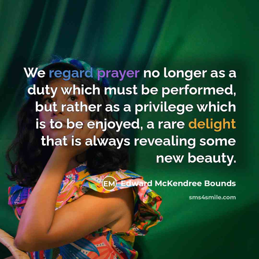 “We regard prayer no longer as a duty which must…” quote by Edward McKendree Bounds