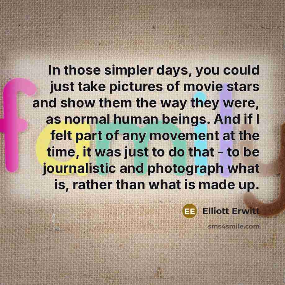 “In those simpler days, you could just take pictures of…” quote by Elliott Erwitt