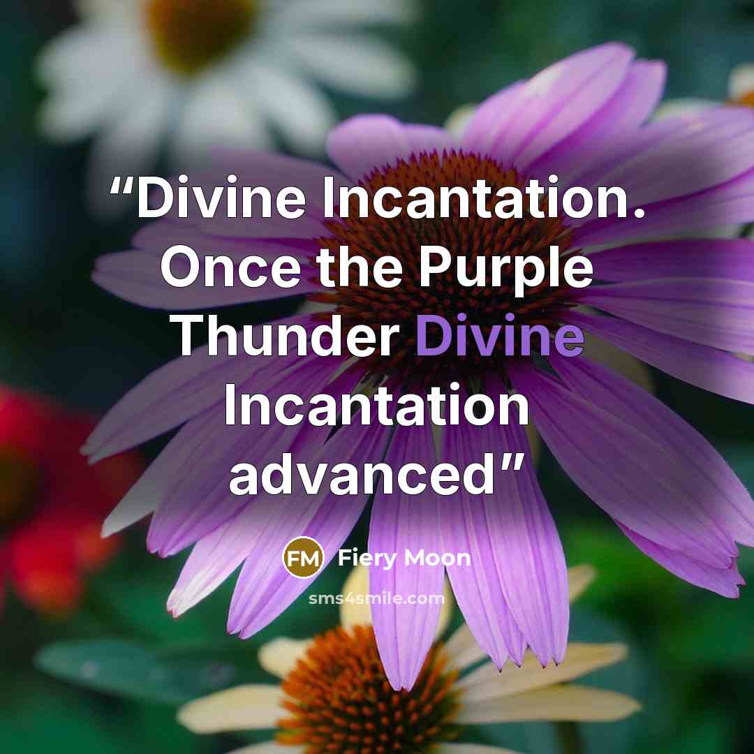 “Divine Incantation. Once the Purple Thunder Divine Incantation advanced” quote by Fiery Moon