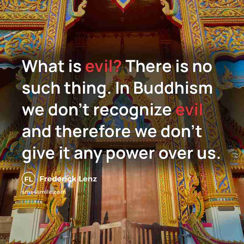 “What is evil? There is no such thing. In Buddhism…” quote by Frederick Lenz