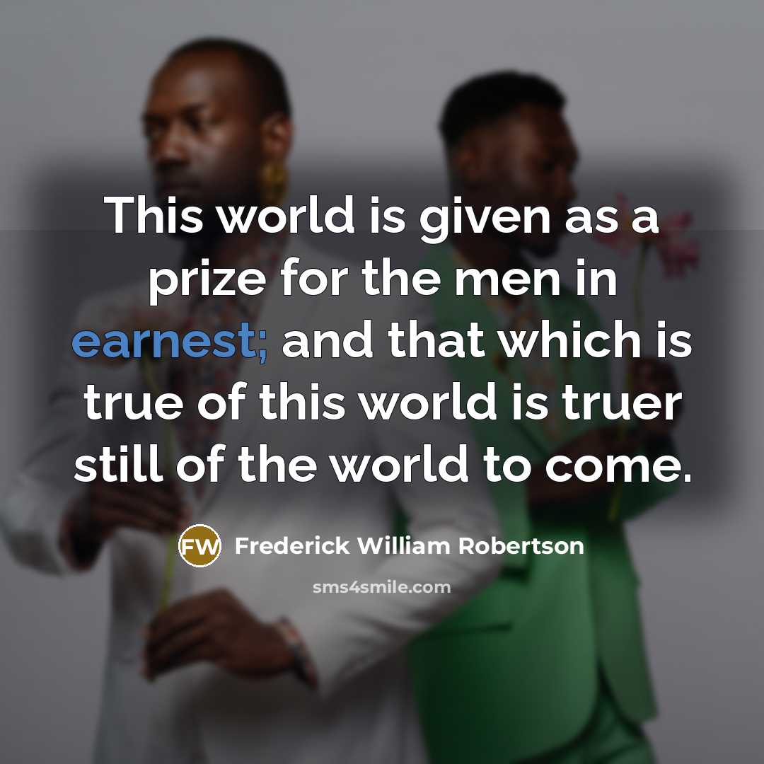 “This world is given as a prize for the men…” quote by Frederick William Robertson