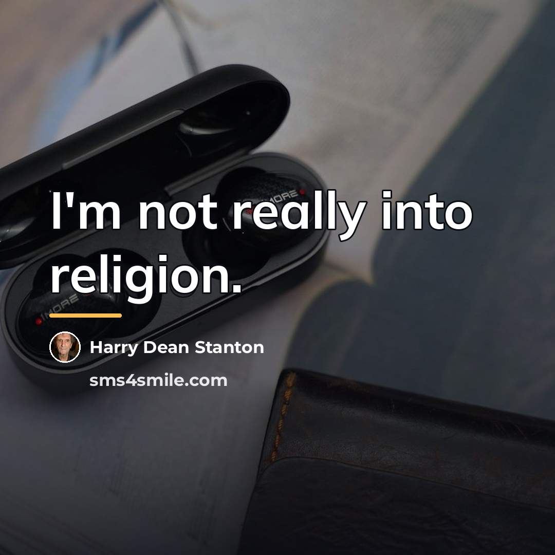 “I'm not really into religion.…” quote by Harry Dean Stanton