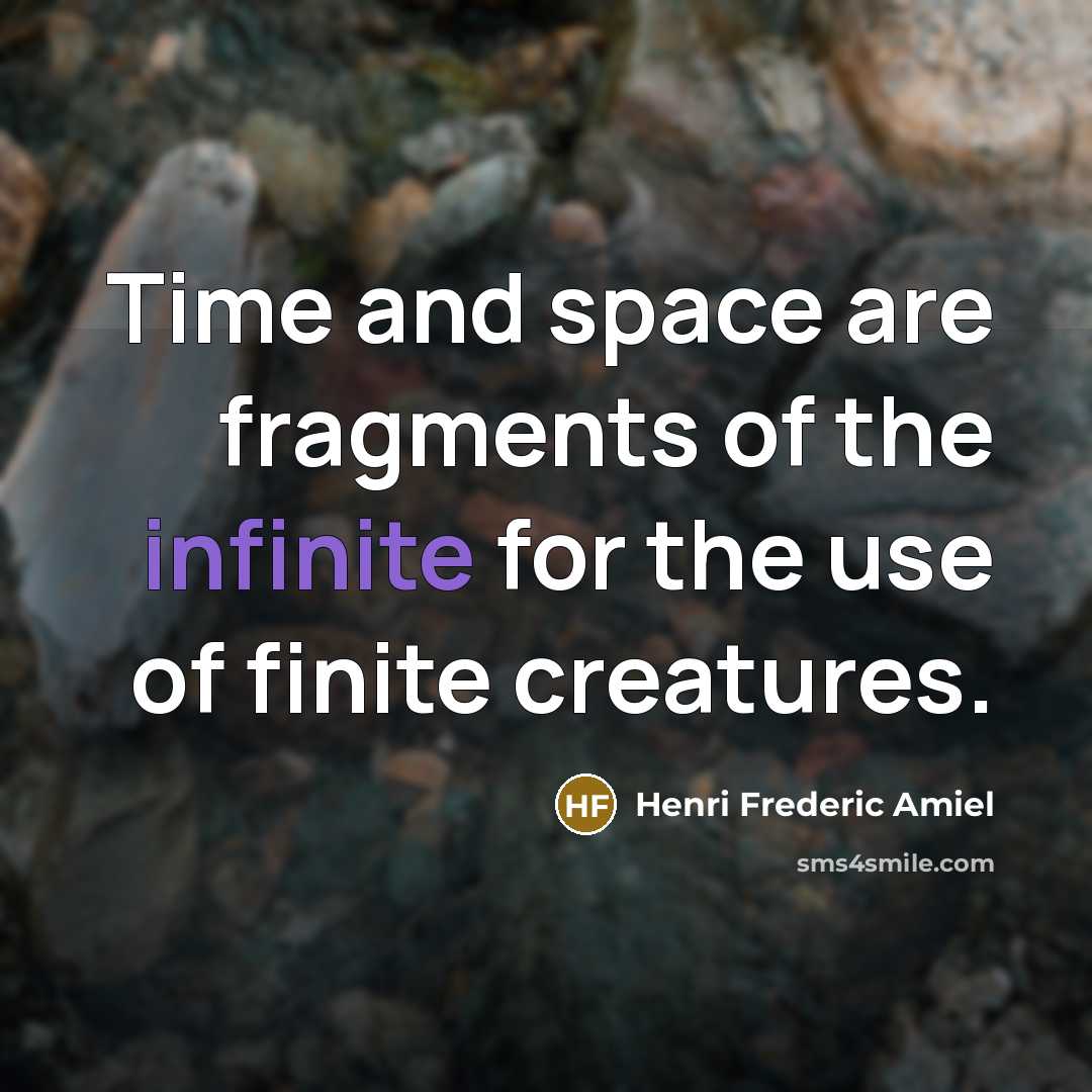 “Time and space are fragments of the infinite for the…” quote by Henri Frederic Amiel