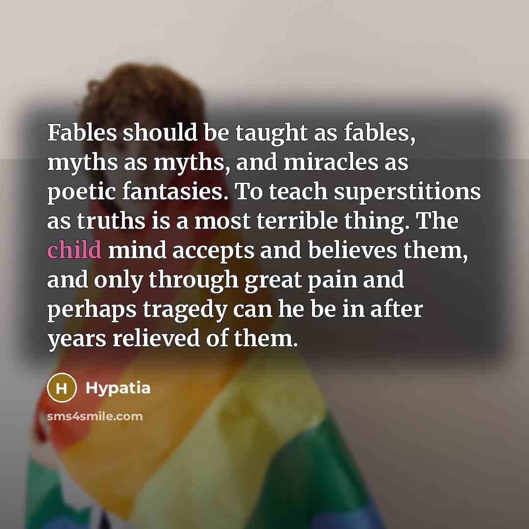 “Fables should be taught as fables, myths as myths, and…” quote by Hypatia