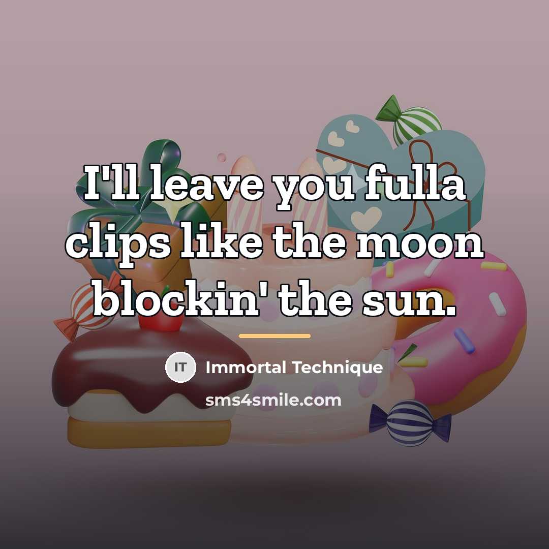 “I'll leave you fulla clips like the moon blockin' the…” quote by Immortal Technique