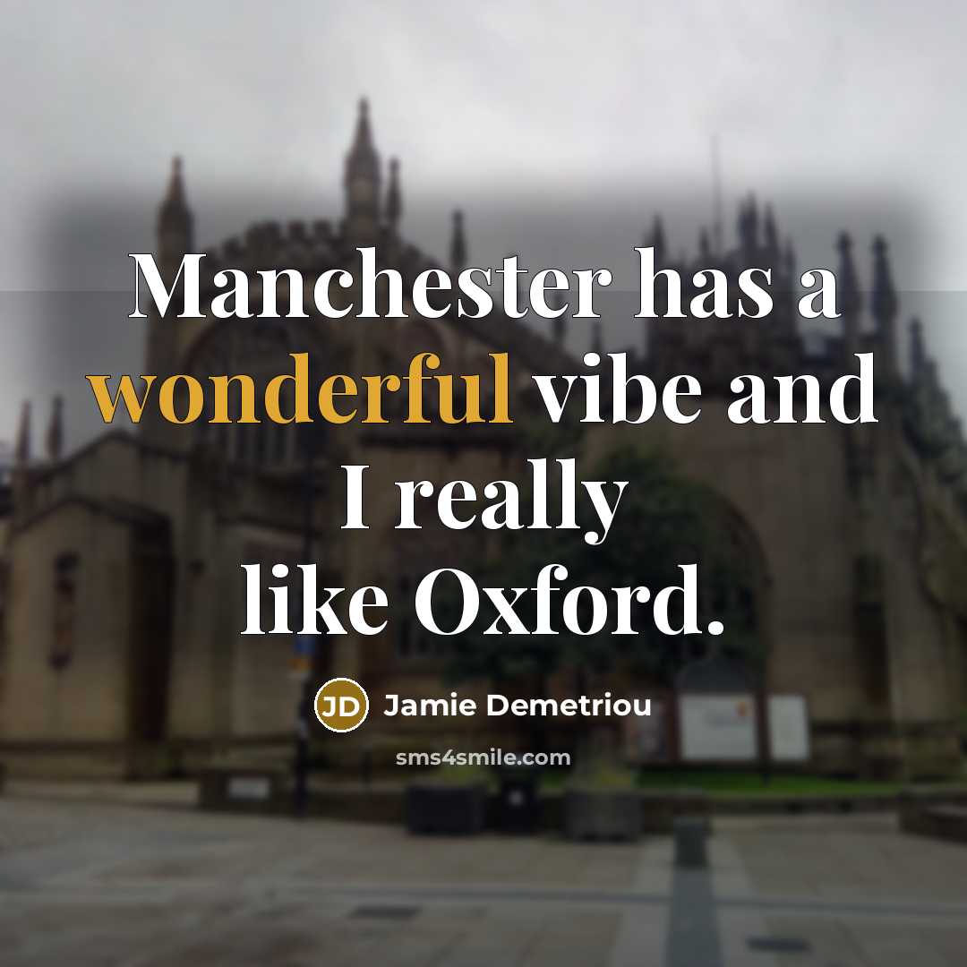 “Manchester has a wonderful vibe and I really like Oxford.…” quote by Jamie Demetriou