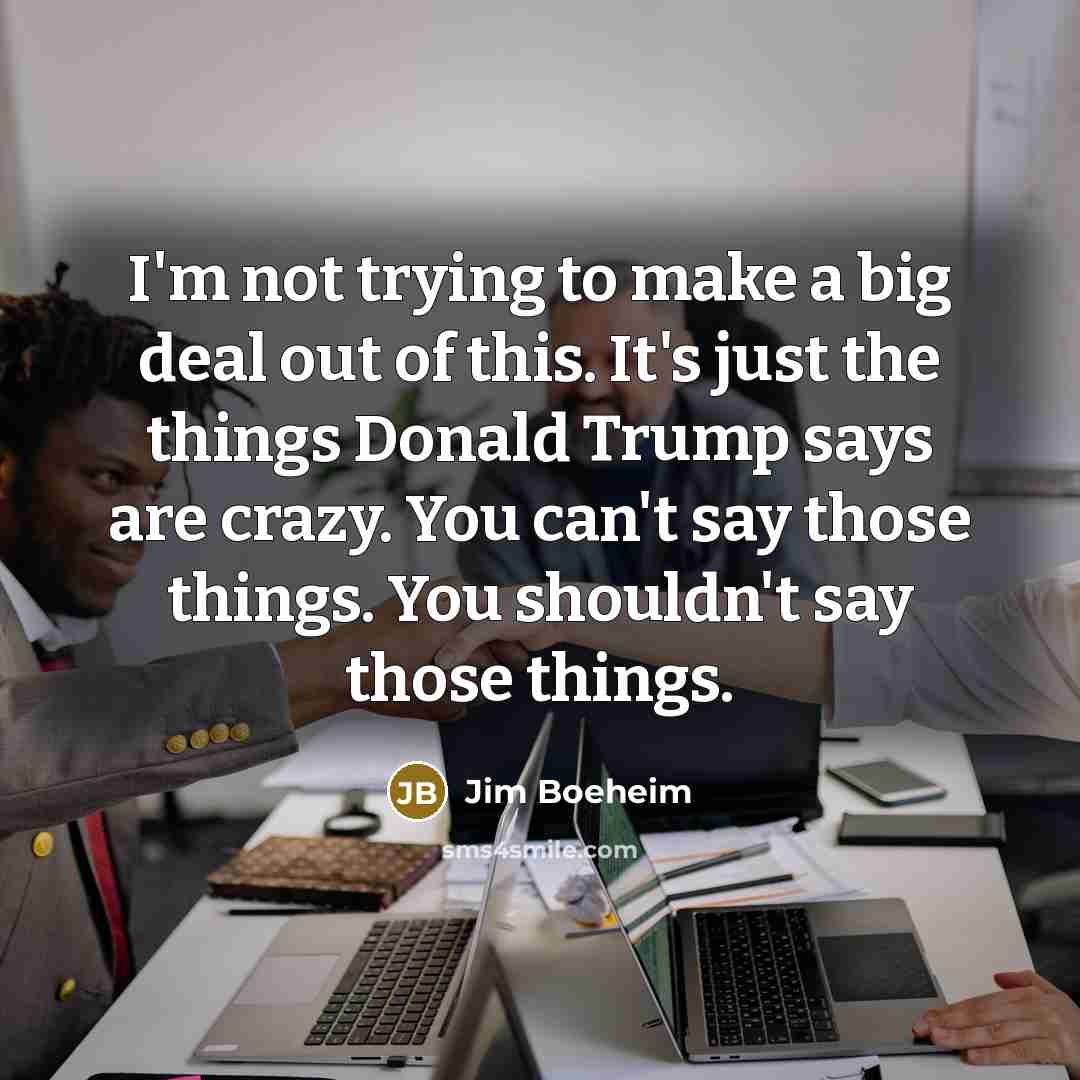 “I'm not trying to make a big deal out of…” quote by Jim Boeheim