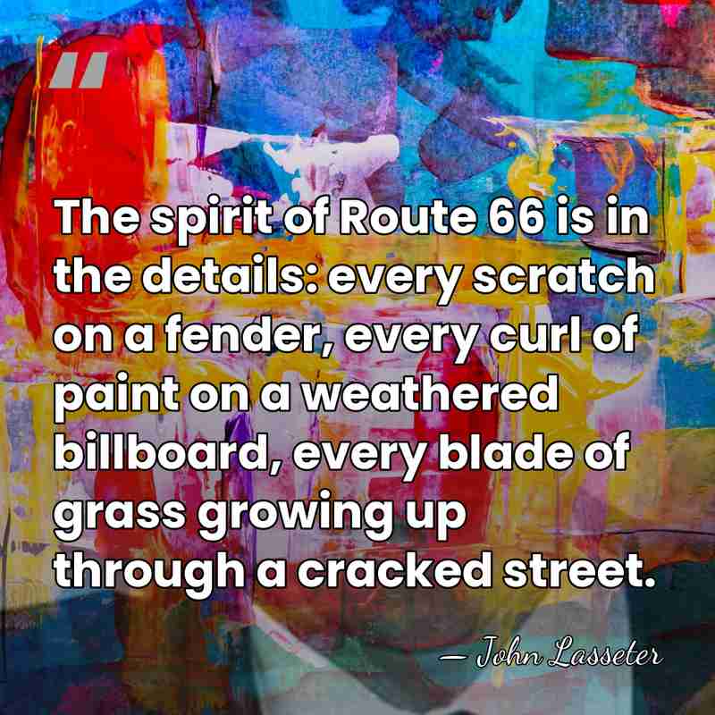 The spirit of Route 66 is in the details: every scratch on&hellip; - John Lasseter