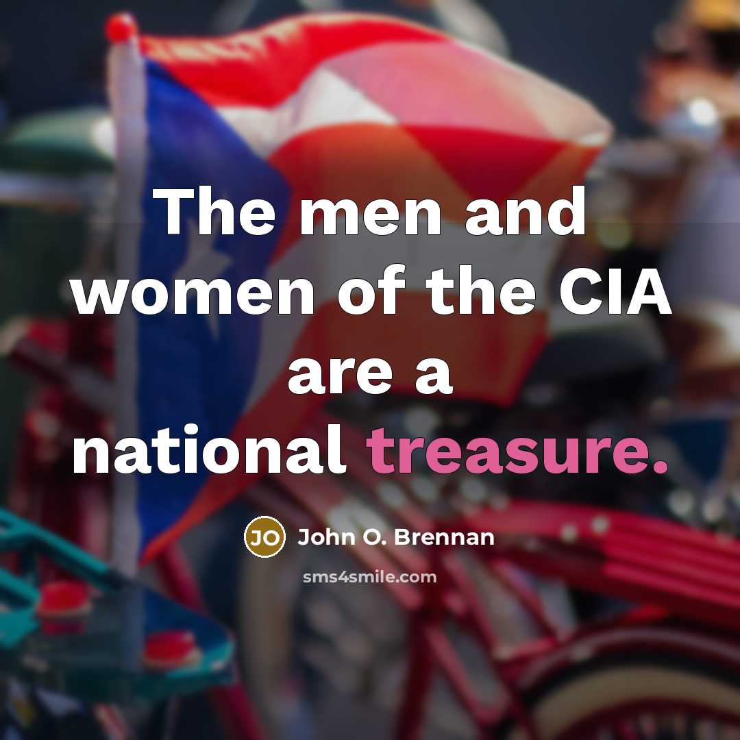 “The men and women of the CIA are a national…” quote by John O. Brennan