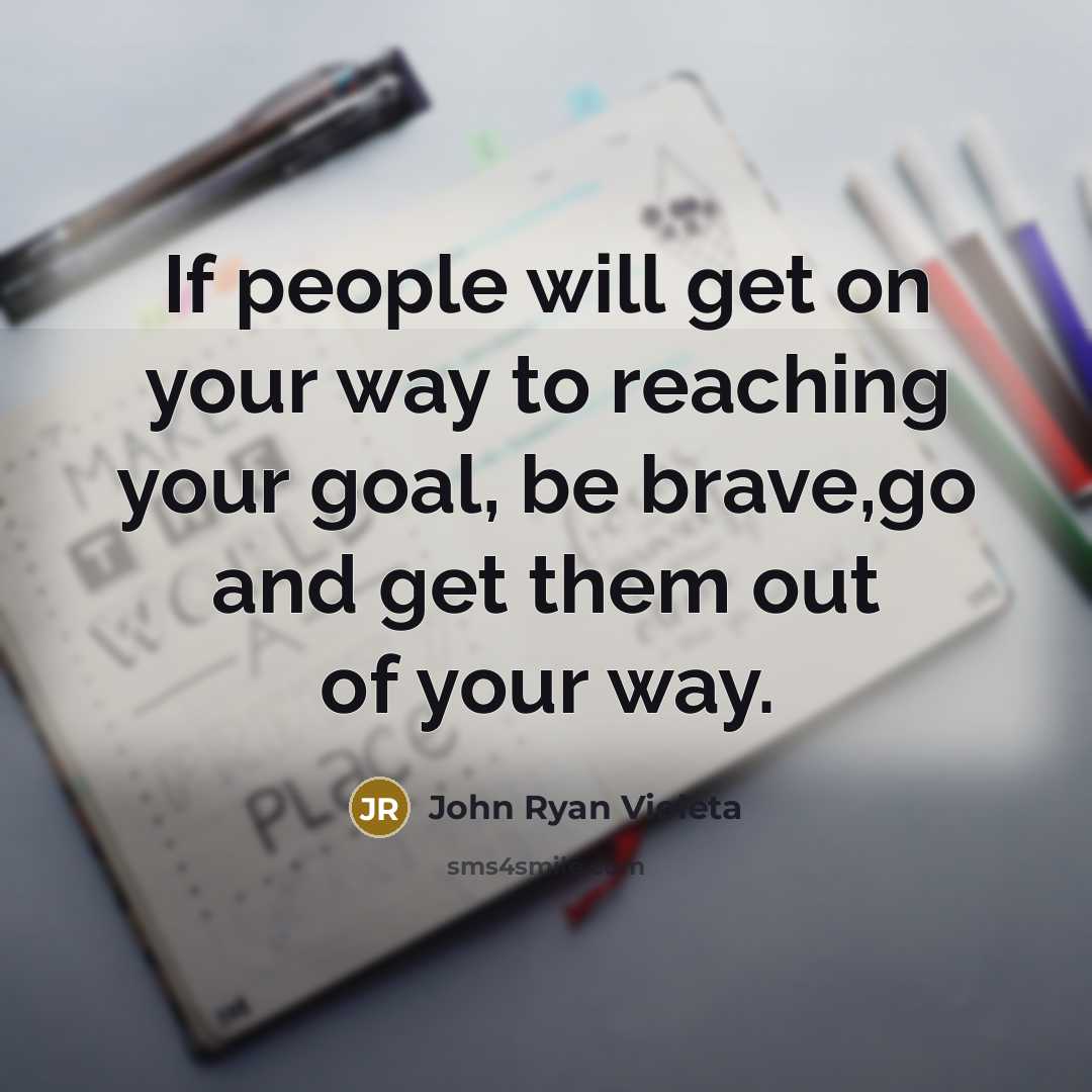 “If people will get on your way to reaching your…” quote by John Ryan Violeta