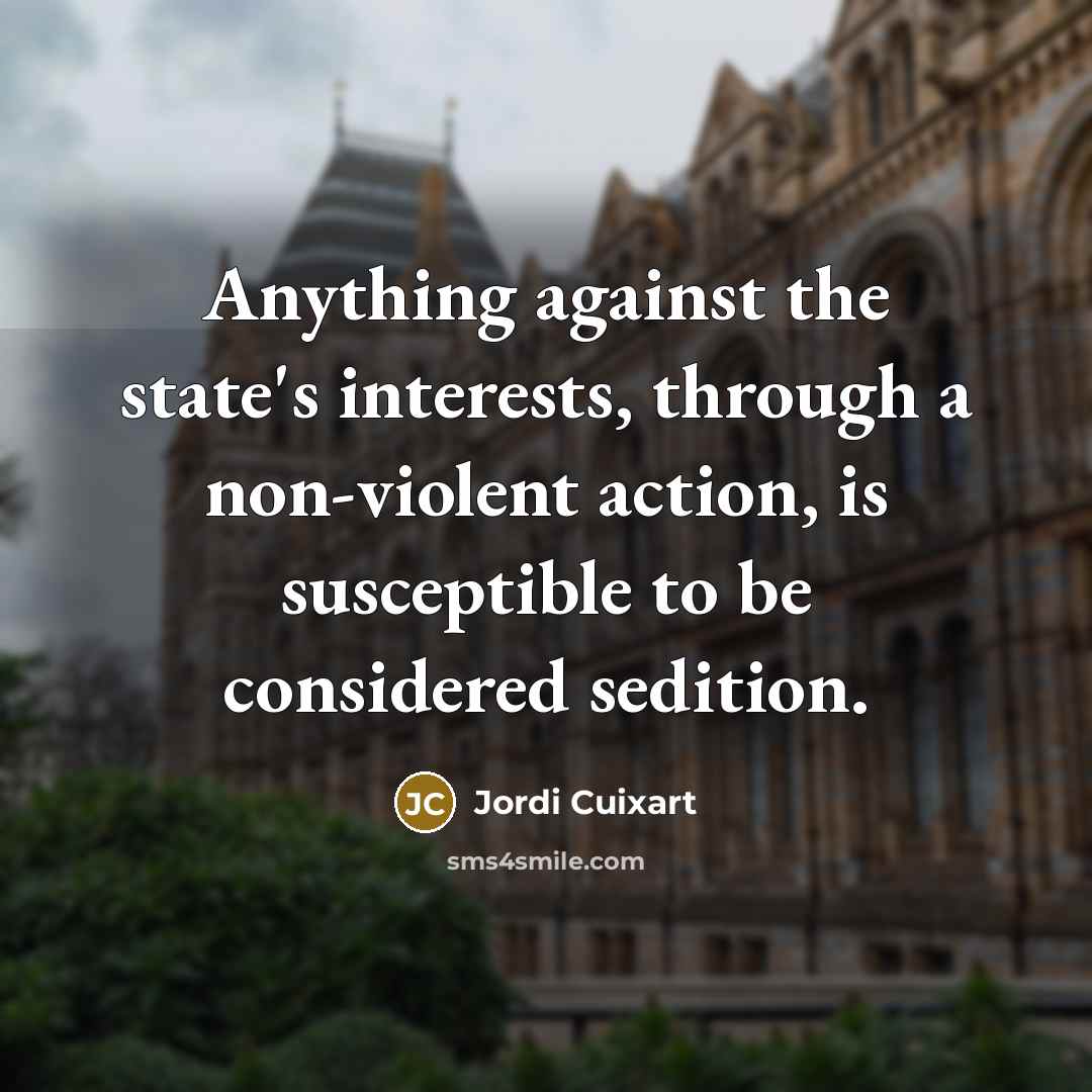 “Anything against the state's interests, through a non-violent action, is…” quote by Jordi Cuixart