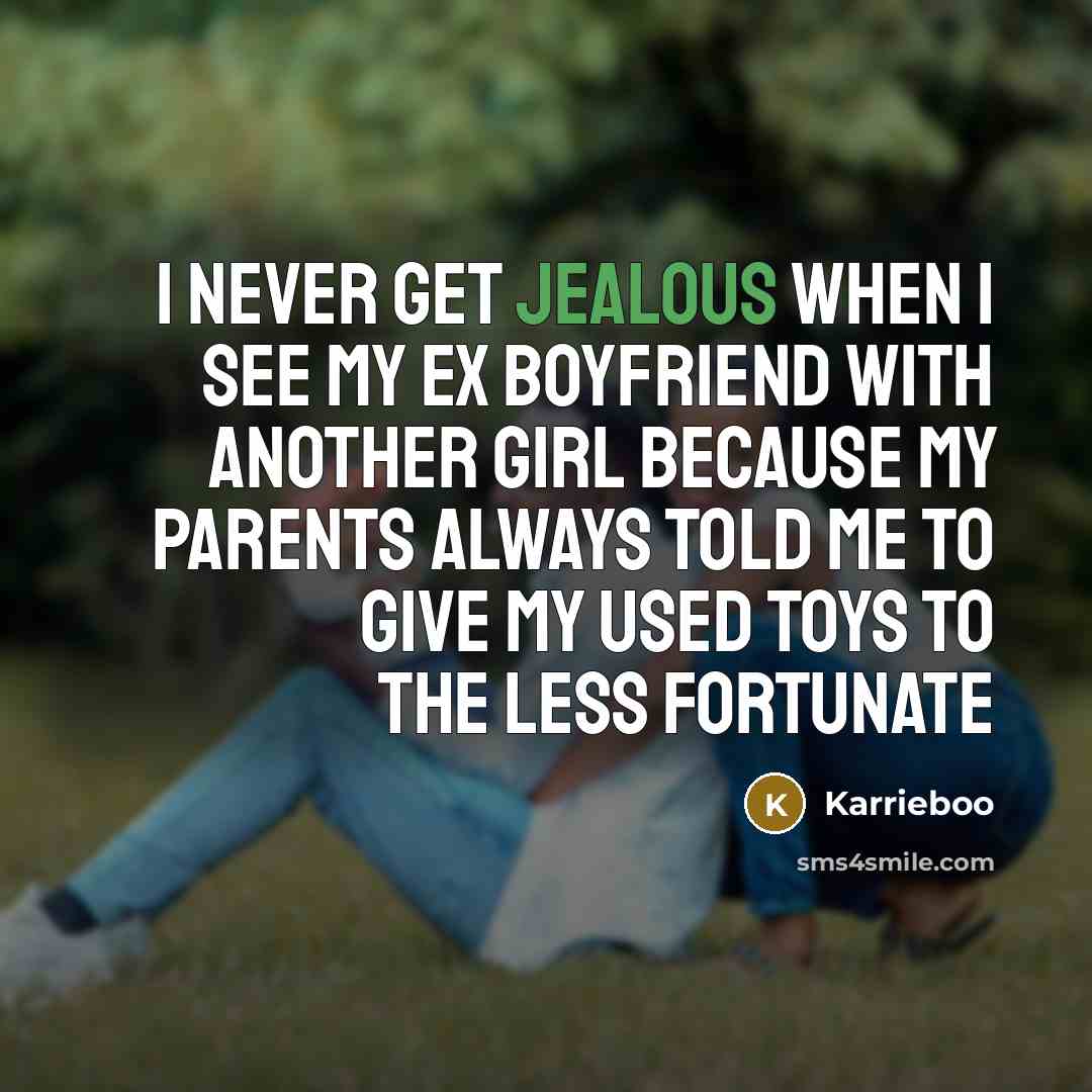 “I never get jealous when I see my ex boyfriend…” quote by Karrieboo