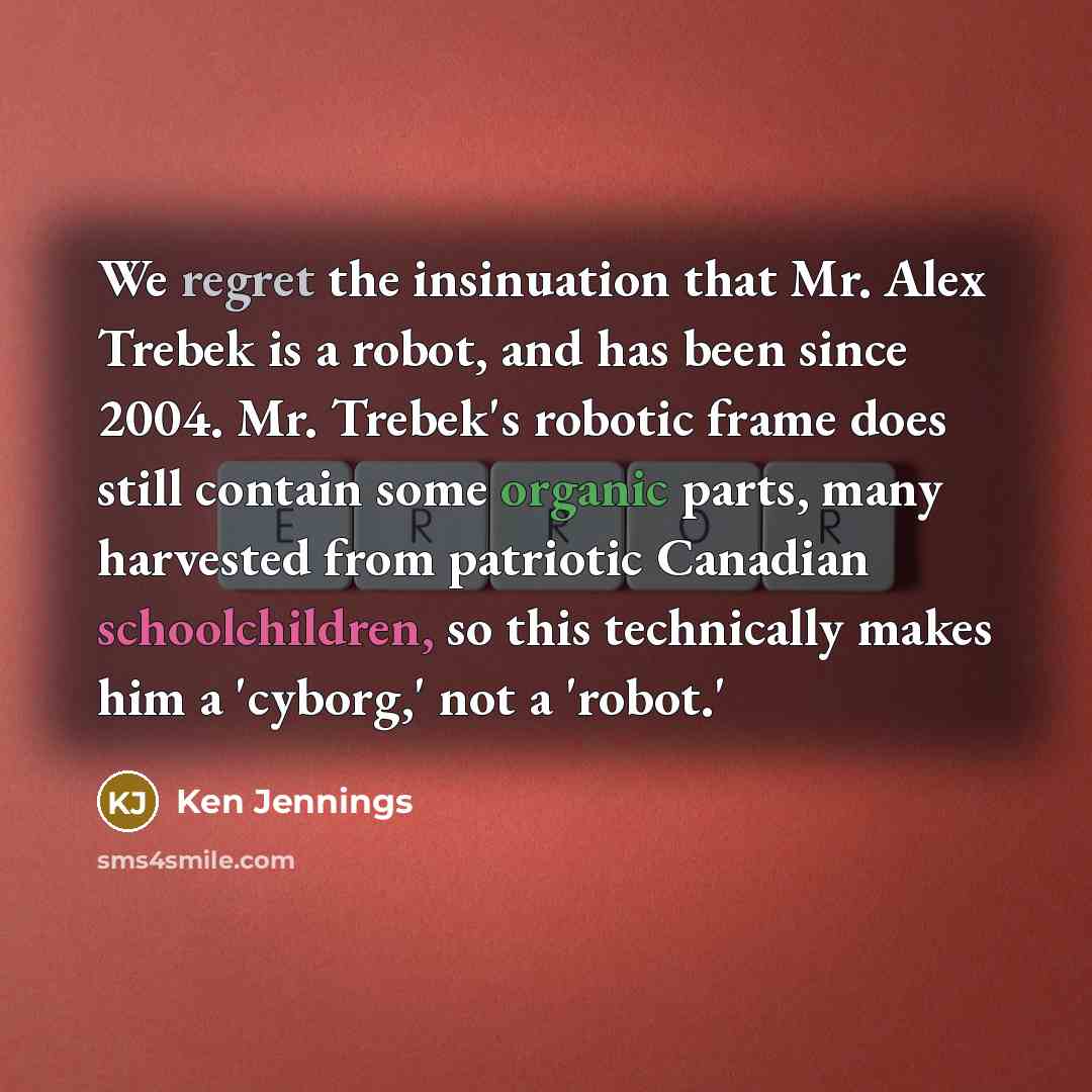 “We regret the insinuation that Mr. Alex Trebek is a…” quote by Ken Jennings
