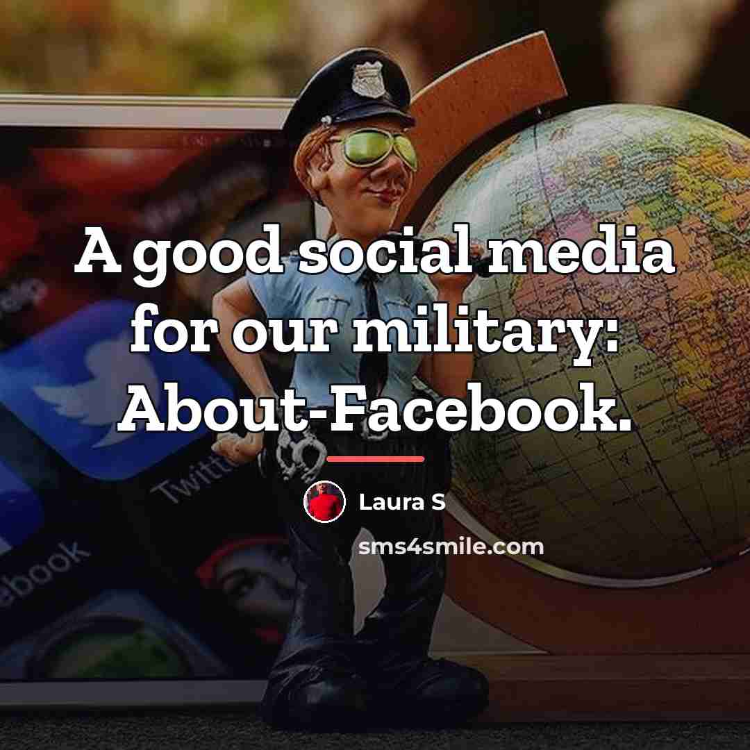 “A good social media for our military: About-Facebook.…” quote by Laura S