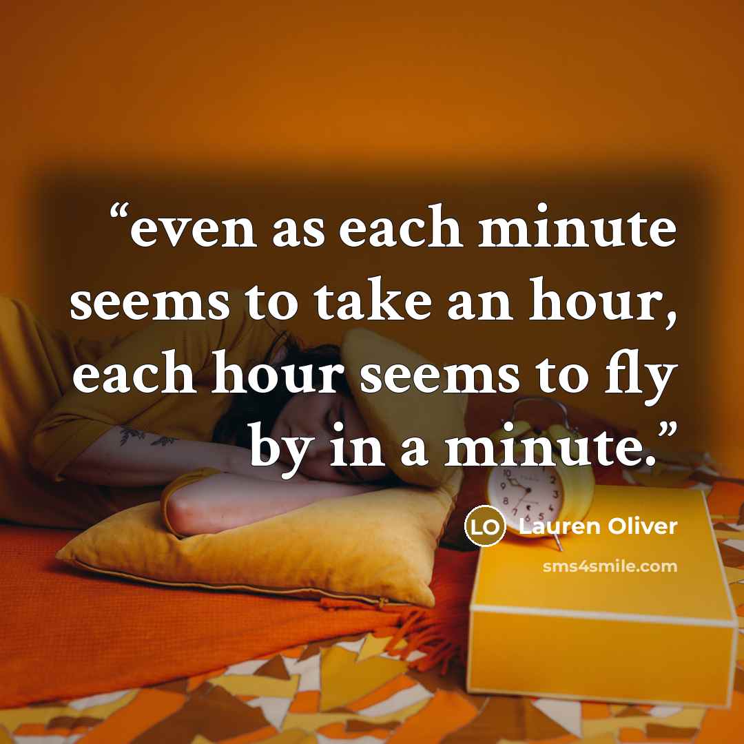 “even as each minute seems to take an hour, each hour seems to fly by in a minute.” quote by Lauren Oliver