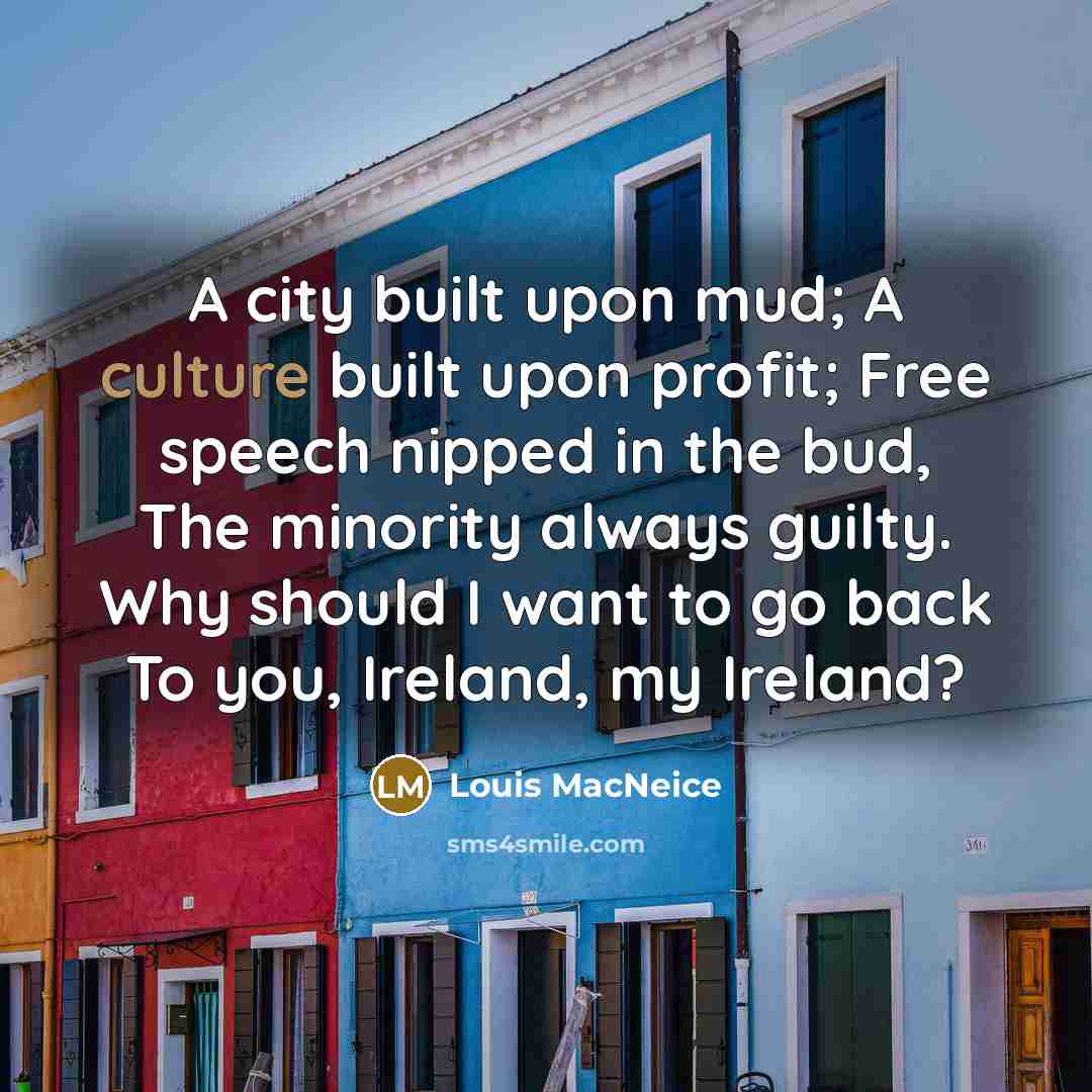 “A city built upon mud; A culture built upon profit;…” quote by Louis MacNeice