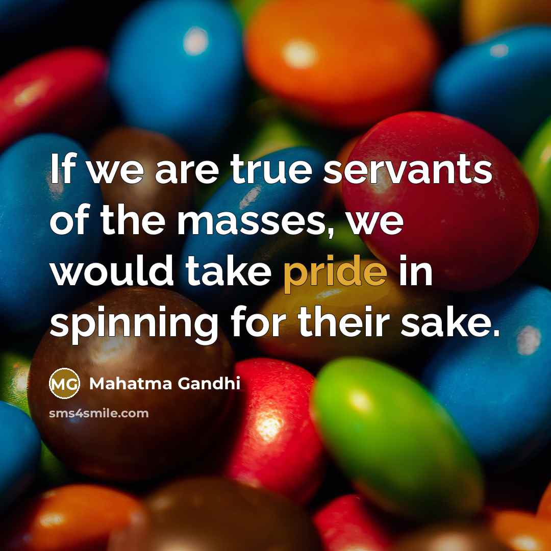 “If we are true servants of the masses, we would…” quote by Mahatma Gandhi