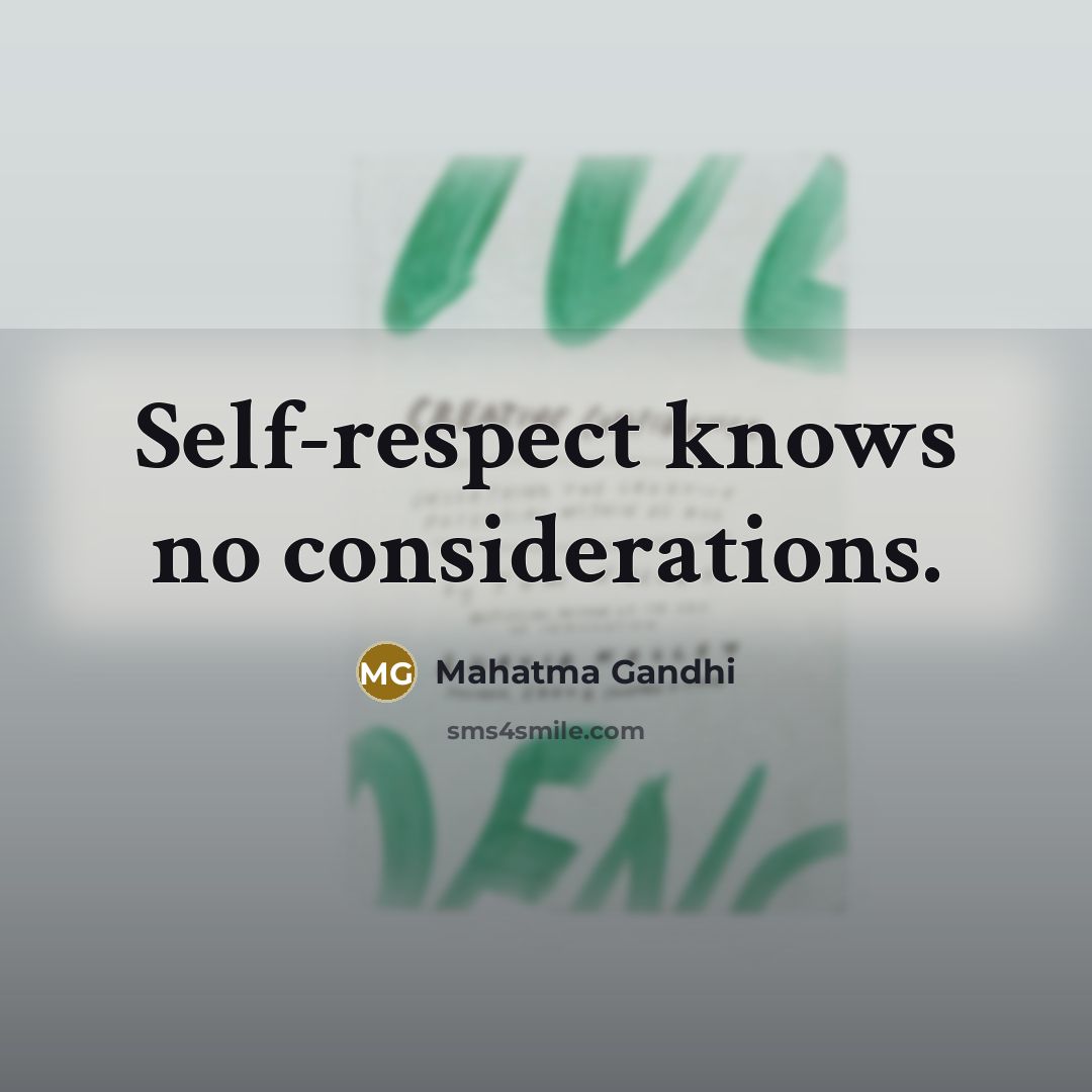 “Self-respect knows no considerations.…” quote by Mahatma Gandhi