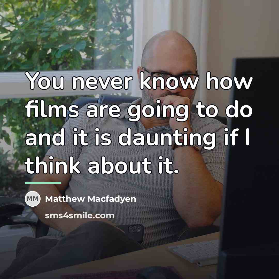 “You never know how films are going to do and…” quote by Matthew Macfadyen