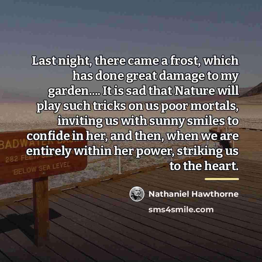 “Last night, there came a frost, which has done great…” quote by Nathaniel Hawthorne
