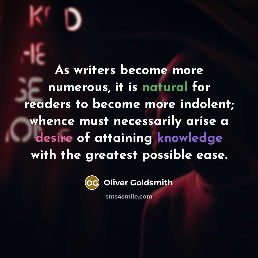 “As writers become more numerous, it is natural for readers…” quote by Oliver Goldsmith