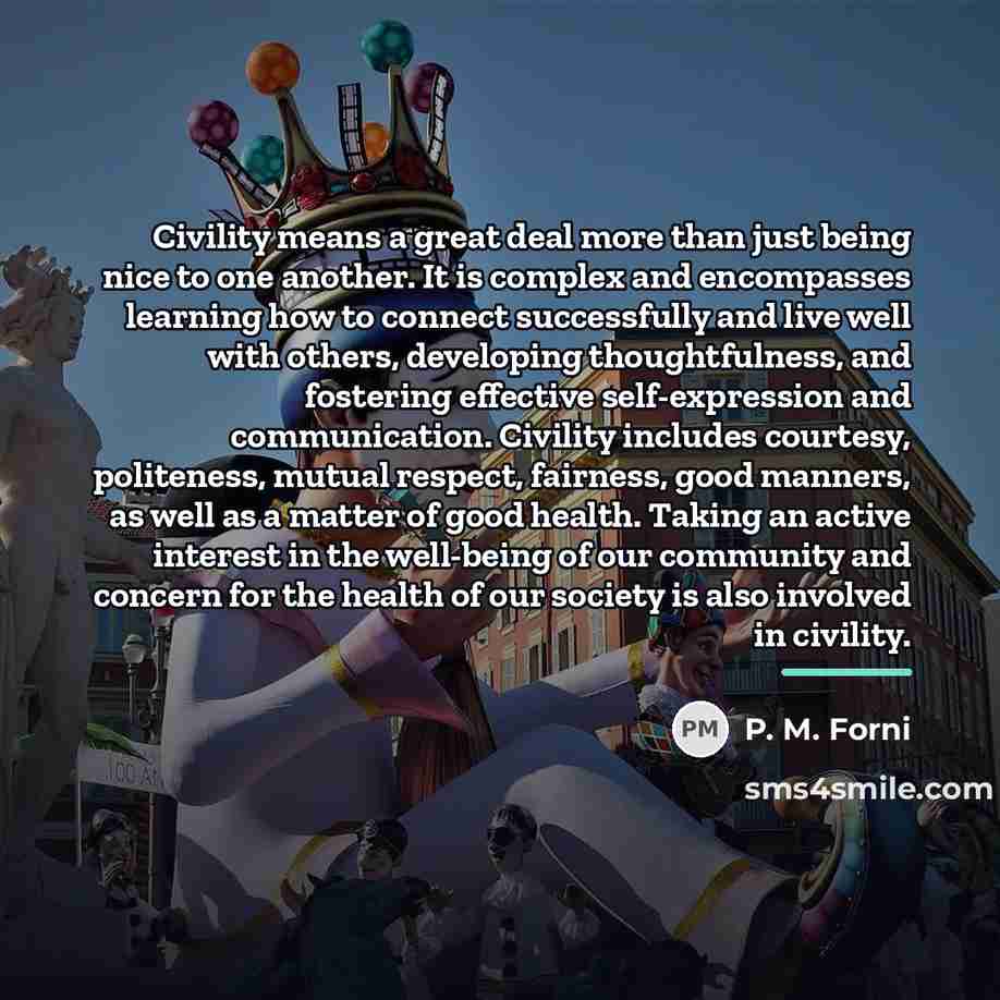 “Civility means a great deal more than just being nice…” quote by P. M. Forni