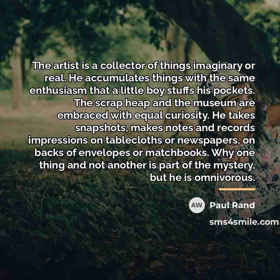 “The artist is a collector of things imaginary or real.…” quote by Paul Rand
