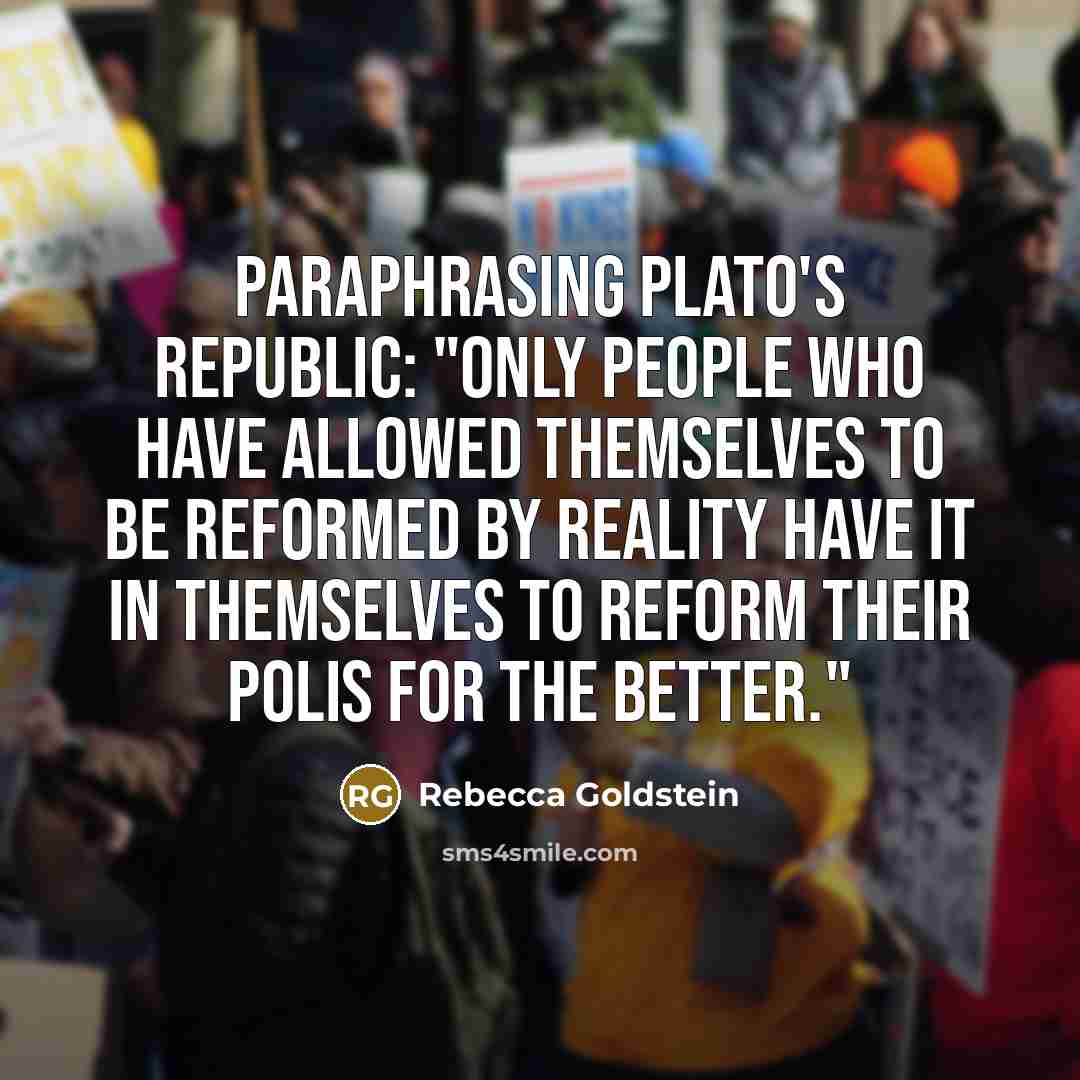 “Paraphrasing Plato's Republic: "Only people who have allowed themselves to…” quote by Rebecca Goldstein