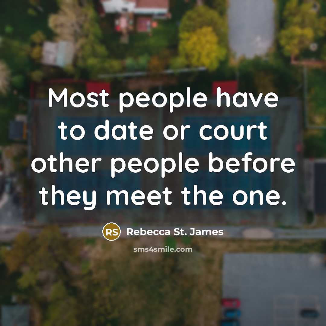 “Most people have to date or court other people before…” quote by Rebecca St. James