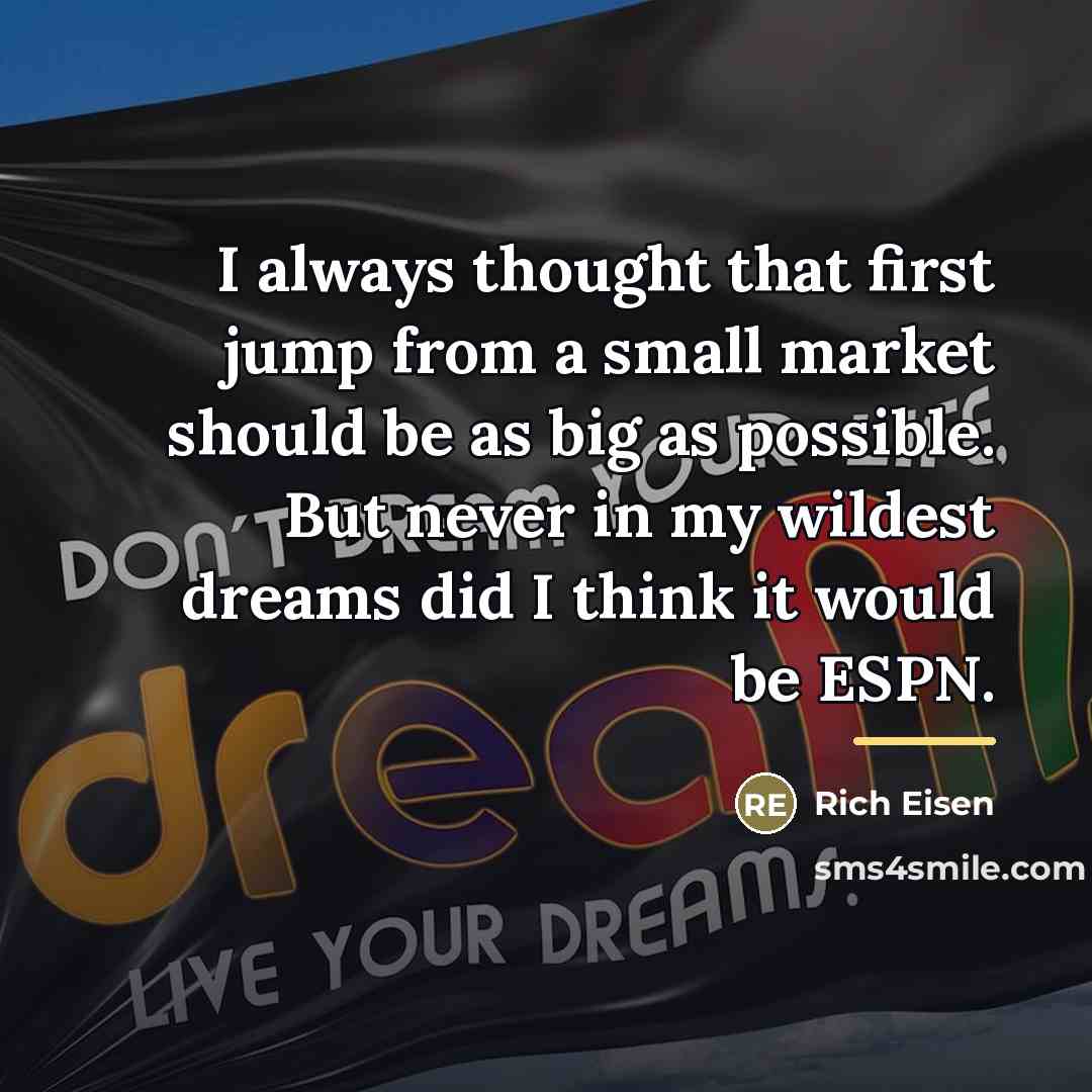 “I always thought that first jump from a small market…” quote by Rich Eisen