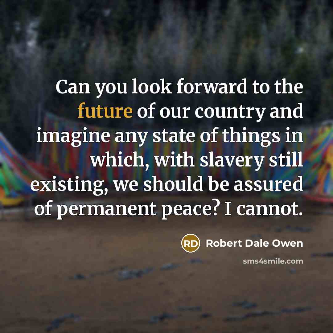 “Can you look forward to the future of our country…” quote by Robert Dale Owen