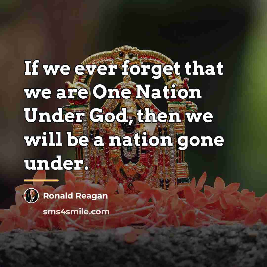 “If we ever forget that we are One Nation Under…” quote by Ronald Reagan