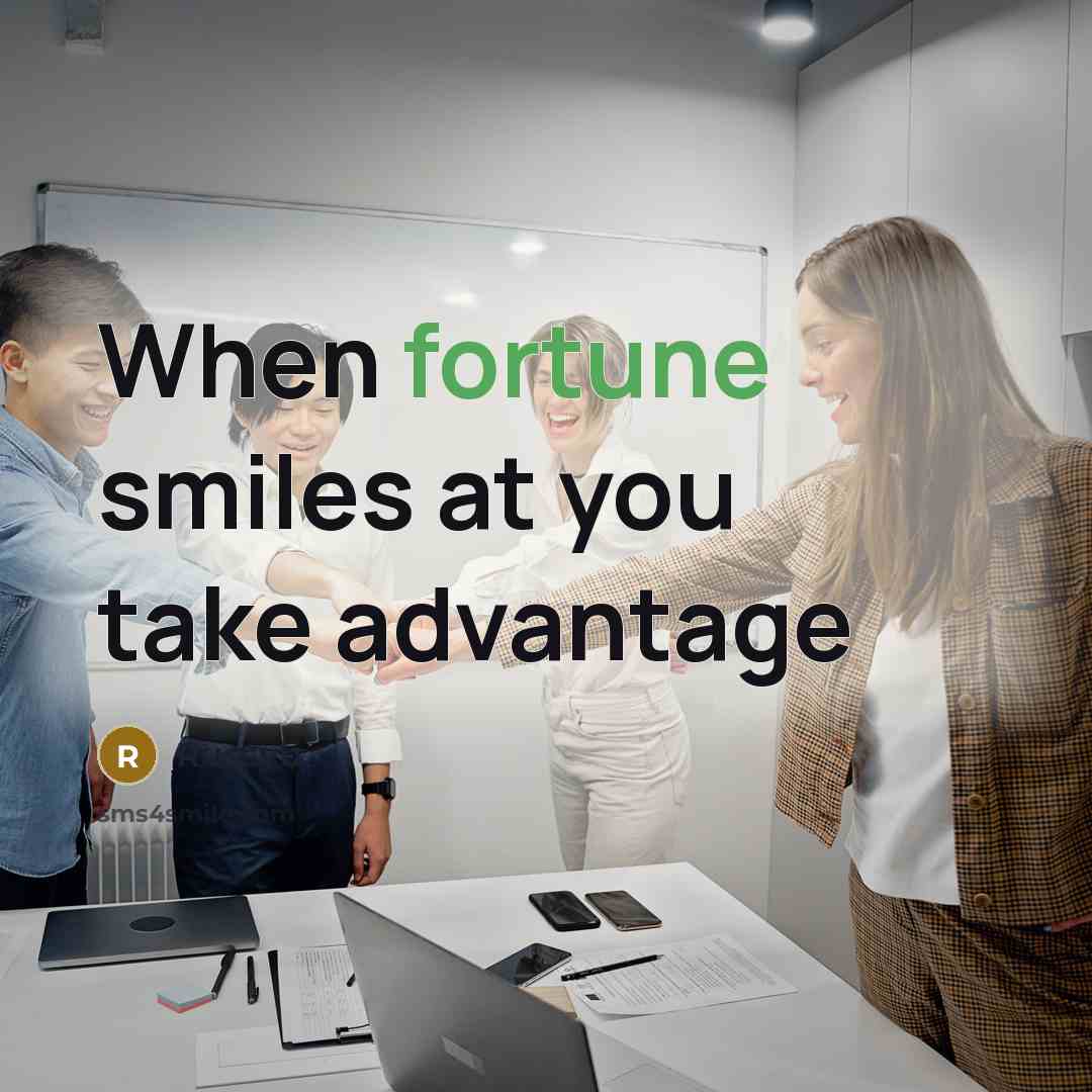 “When fortune smiles at you take advantage” quote by Russyb