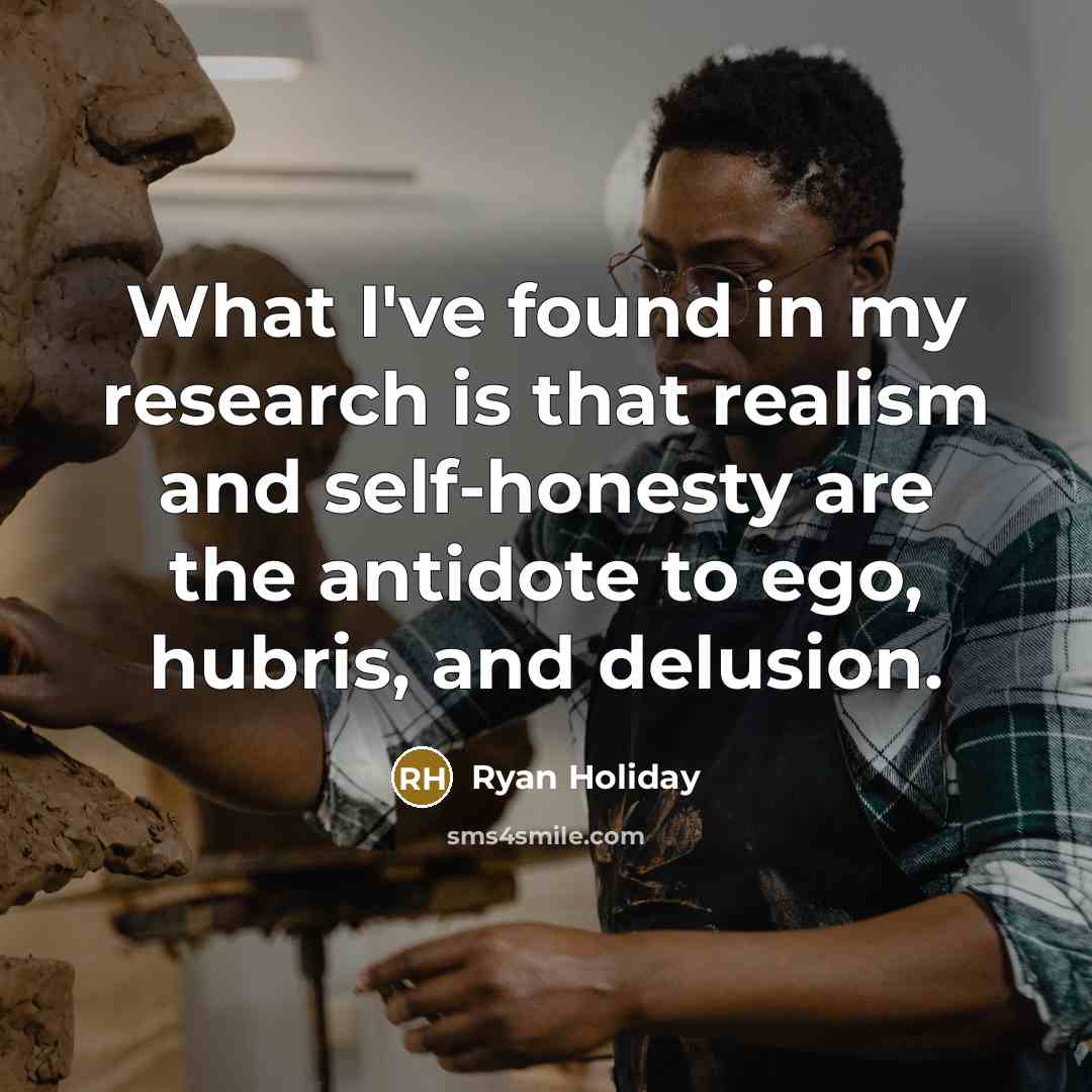 “What I've found in my research is that realism and…” quote by Ryan Holiday
