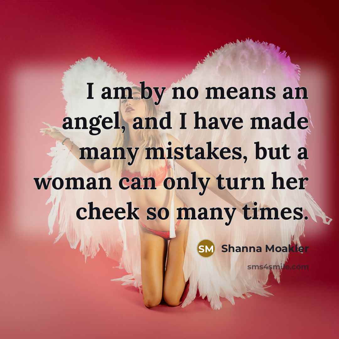 “I am by no means an angel, and I have…” quote by Shanna Moakler