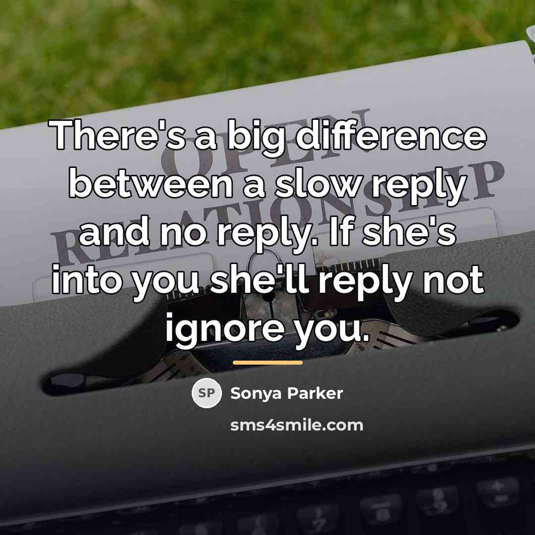 “There's a big difference between a slow reply and no…” quote by Sonya Parker