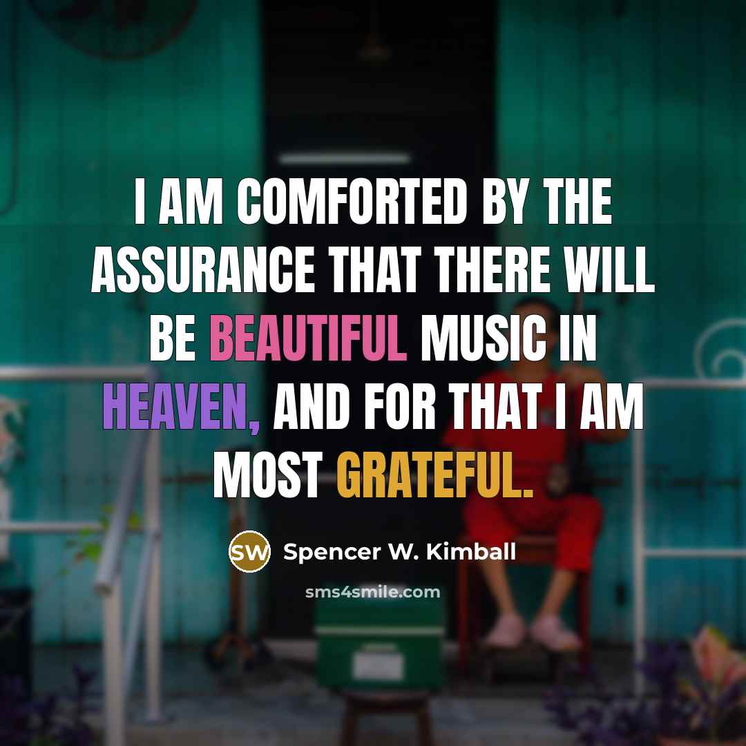 “I am comforted by the assurance that there will be…” quote by Spencer W. Kimball