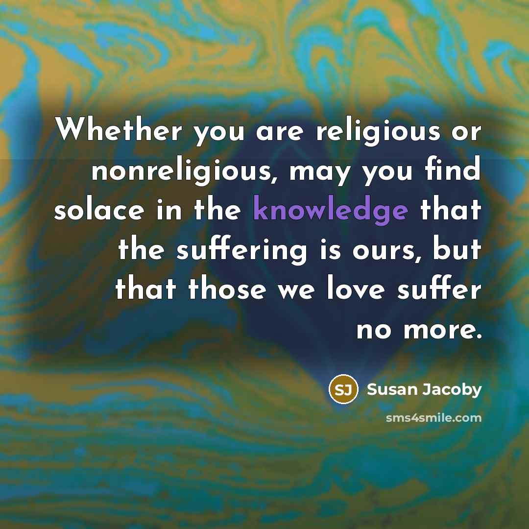 “Whether you are religious or nonreligious, may you find solace…” quote by Susan Jacoby