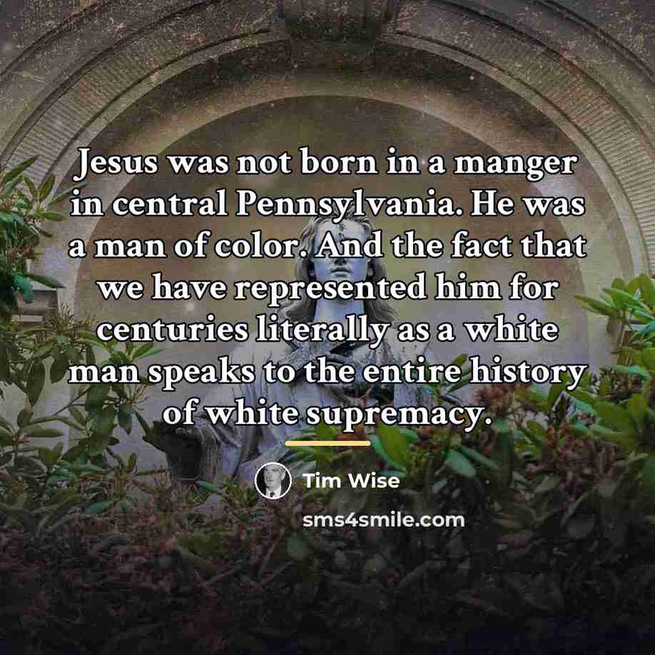 “Jesus was not born in a manger in central Pennsylvania.…” quote by Tim Wise