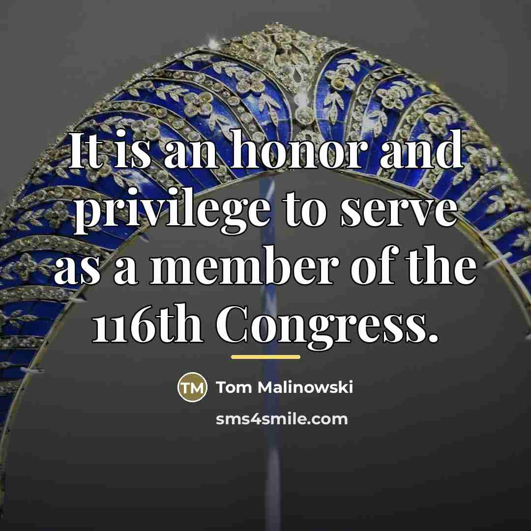 “It is an honor and privilege to serve as a…” quote by Tom Malinowski