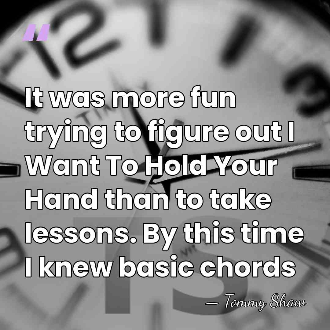 It was more fun trying to figure out I Want To Hold&hellip; - Tommy Shaw