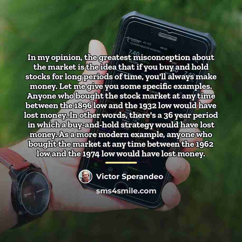 “In my opinion, the greatest misconception about the market is…” quote by Victor Sperandeo