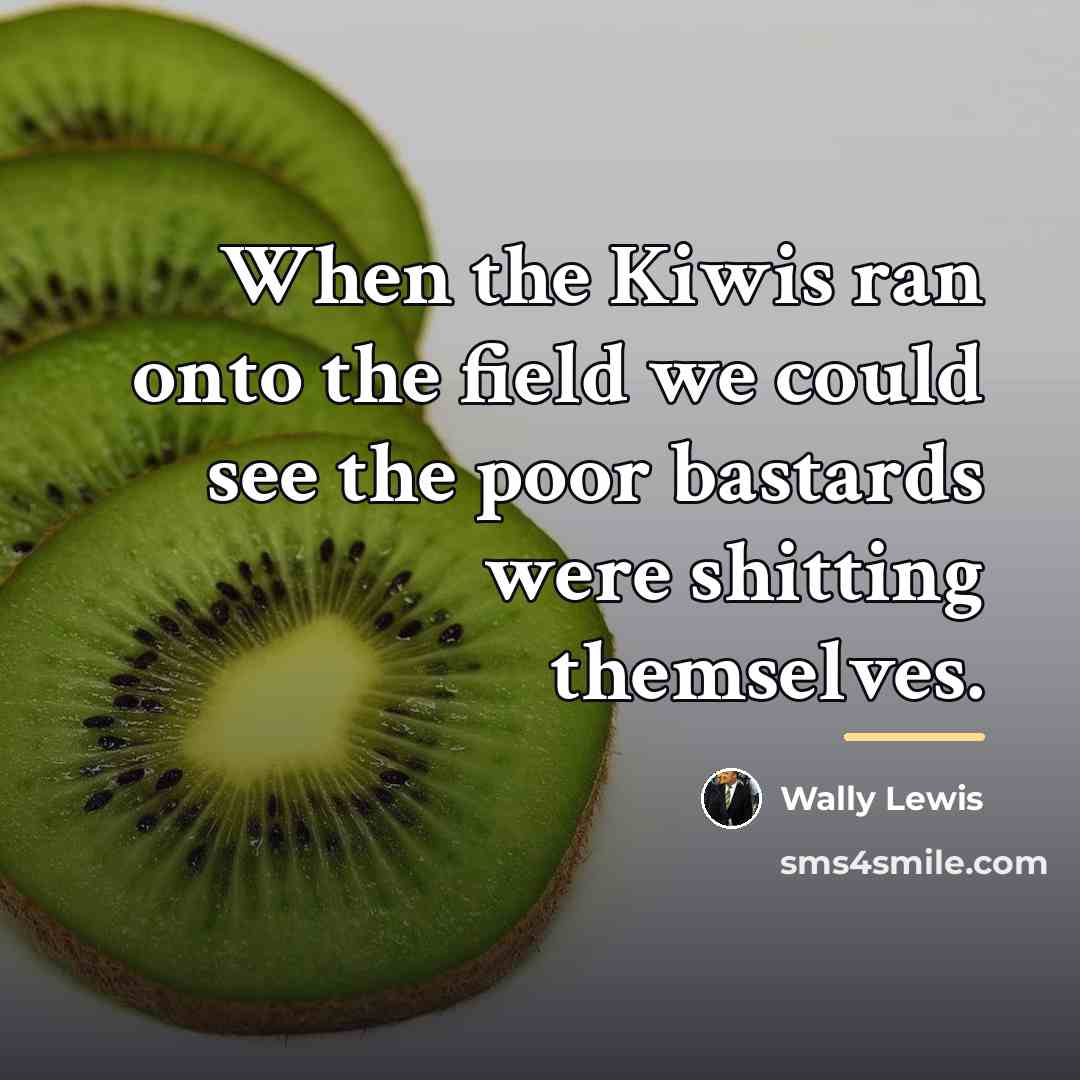 “When the Kiwis ran onto the field we could see…” quote by Wally Lewis