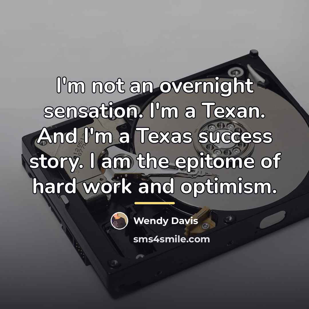 “I'm not an overnight sensation. I'm a Texan. And I'm…” quote by Wendy Davis