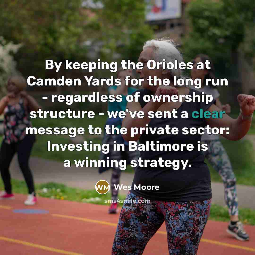 “By keeping the Orioles at Camden Yards for the long…” quote by Wes Moore