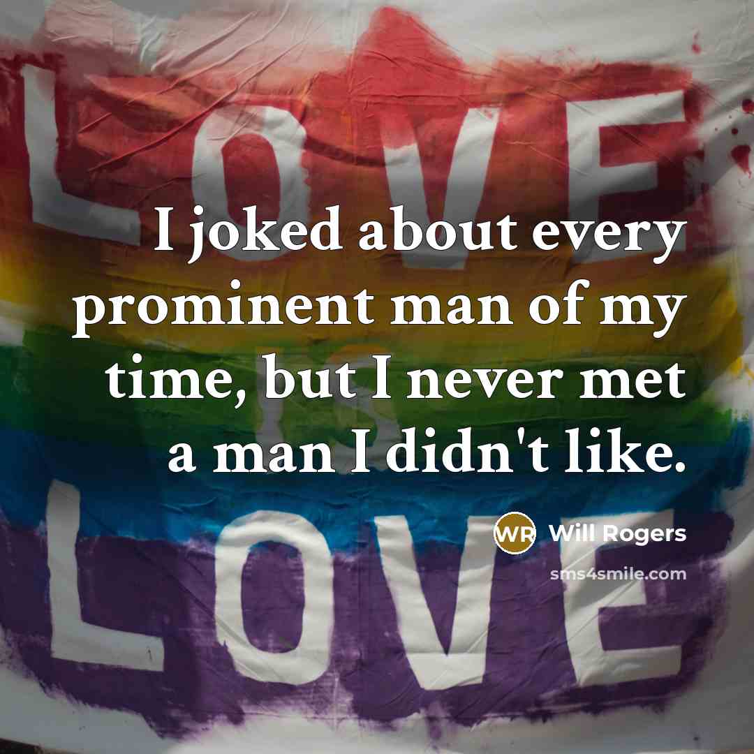 “I joked about every prominent man of my time, but…” quote by Will Rogers