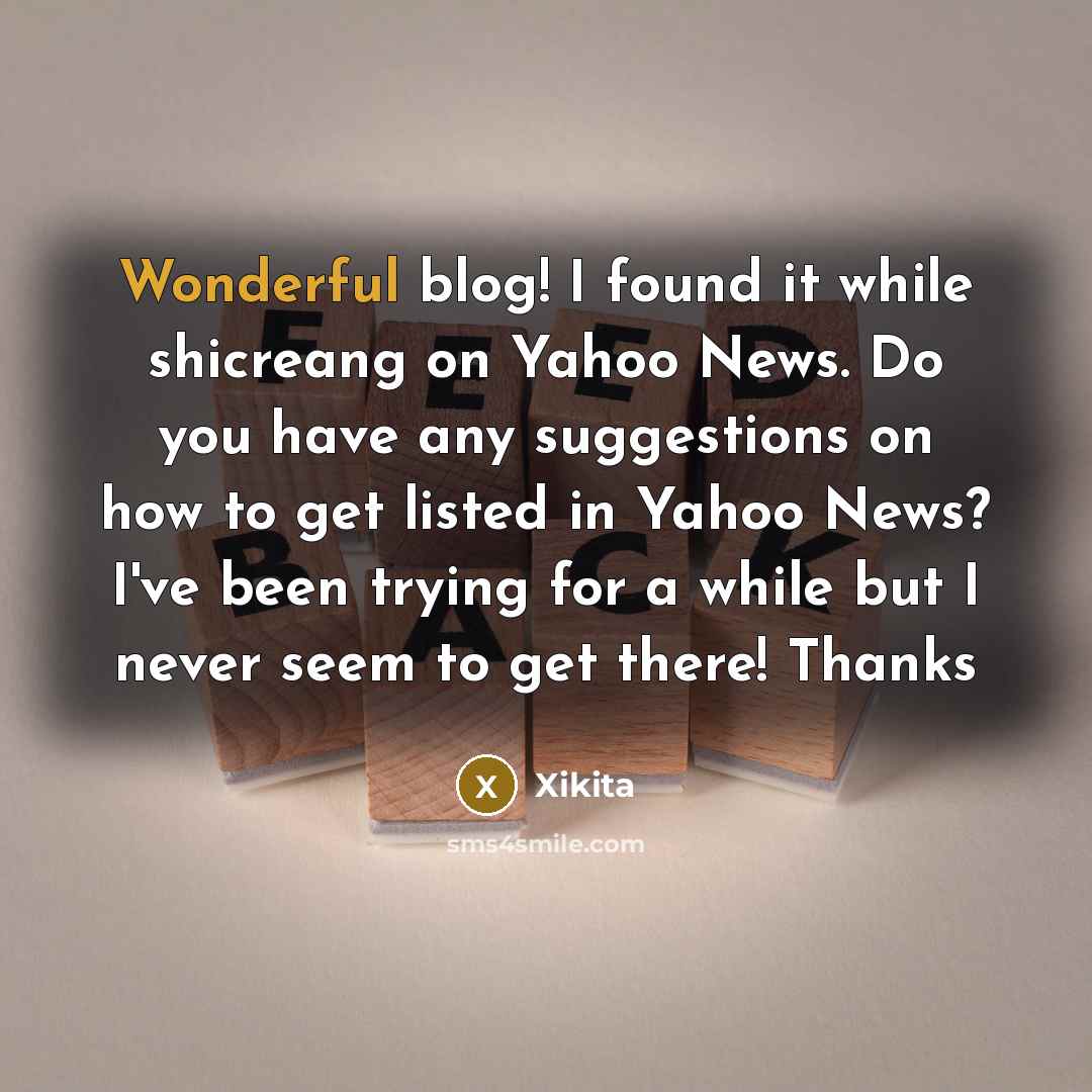 “Wonderful blog! I found it while shicreang on Yahoo News. Do you have any suggestions on how to get listed in Yahoo News? I've been trying for a while but I never seem to get there! Thanks” quote by Xikita